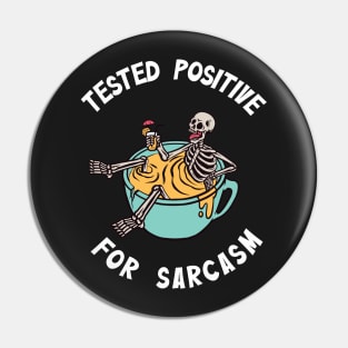 Tested positive for sarcasm Pin