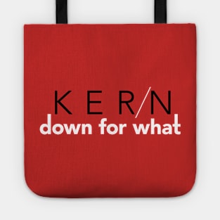 Kern Down For What Tote