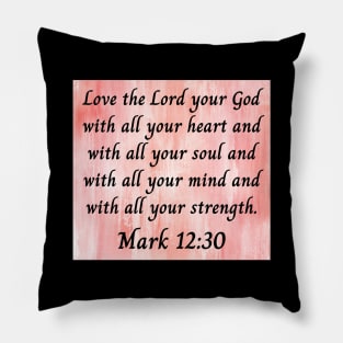 Bible Verse Mark 12:30 Pillow