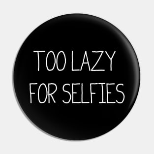 Quotes for life: Too lazy for selfies Pin