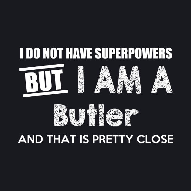 I Do Not Have Superpowers But I Am A Butler And That Is Pretty Close by AlexWu