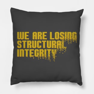 We are losing structural integrity Pillow