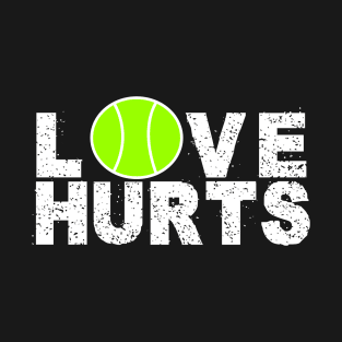 TENNIS - LOVE HURTS T-Shirt