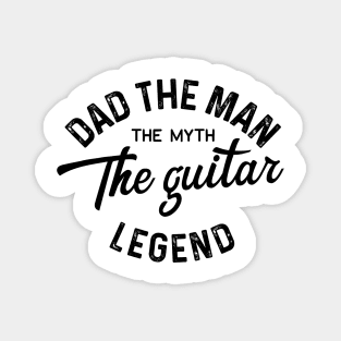 Dad the man the myth the guitar legend Magnet