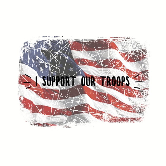 I Support Our Troops American Flag Design by 2CreativeNomads