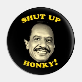 Shut Up Honky! Pin