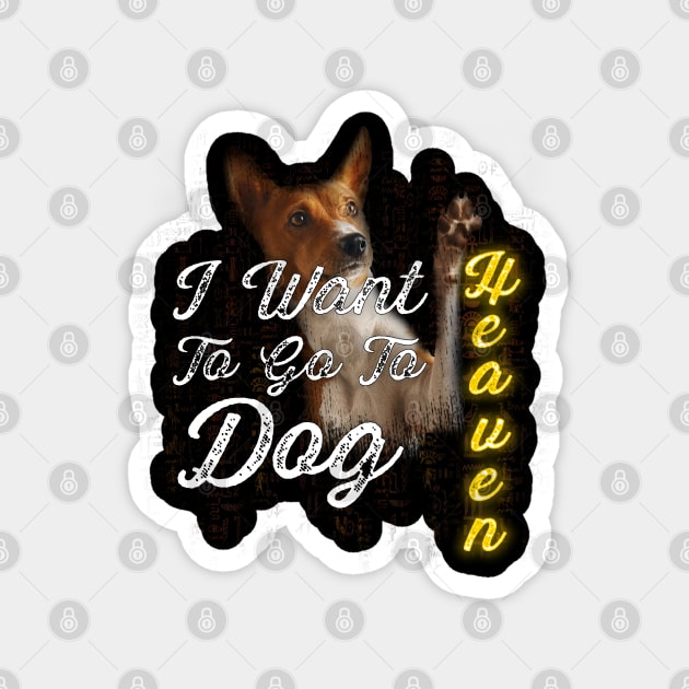 I Want To Go To Dog Heaven Magnet by DoDopharaoh