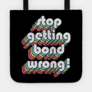 Alan Partridge Quote / Stop Getting Bond Wrong! Tote