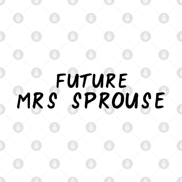 Future Mrs Sprouse by qpdesignco