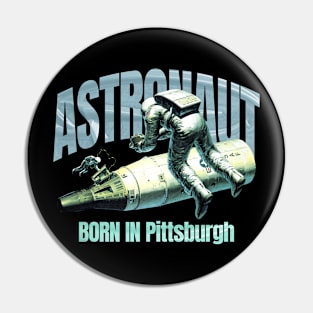 Astronaut Born In Pittsburgh Pin