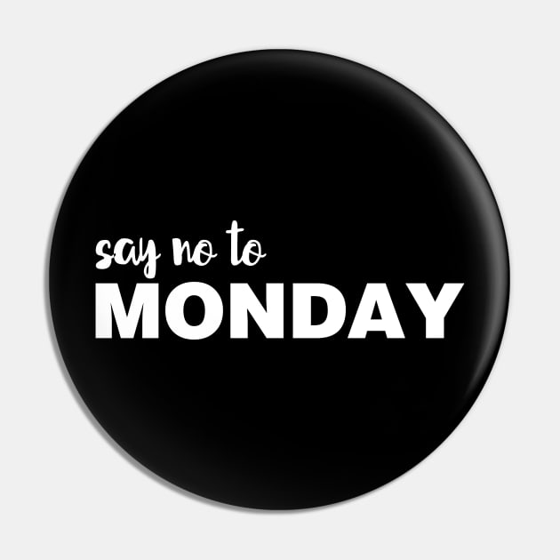 Say NO To Monday Pin by Tobe_Fonseca