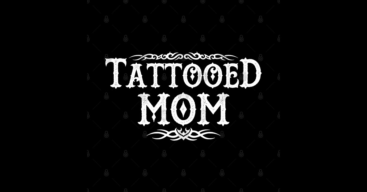 Tattooed Mom Tattooed Mom Posters And Art Prints Teepublic