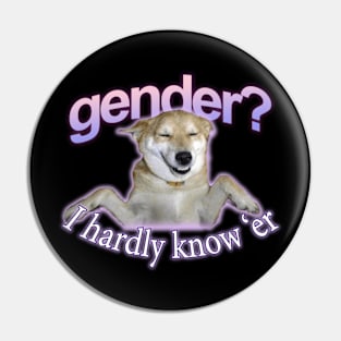 Gender I Hardly Know Er Meme Pin