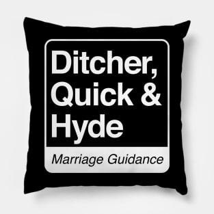 Ditcher, Quick & Hyde - Marriage Guidance - white print for dark items Pillow