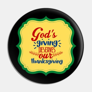 God's Giving Deserves Our Thanksgiving Pin