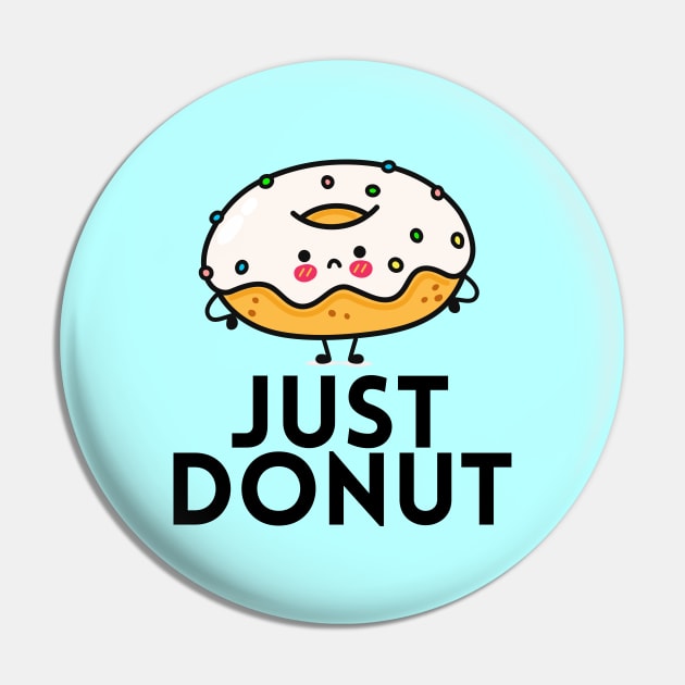 Just Donut | Donut Pun Pin by Allthingspunny