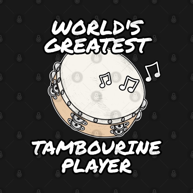 World's Greatest Tambourine Player Tambourinist Church Musician by doodlerob