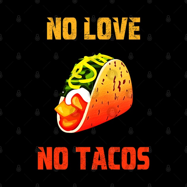 No Love No Tacos by MBRK-Store