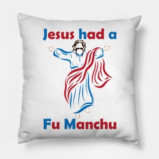 Jesus Had a Fu Manchu 3 Pillow