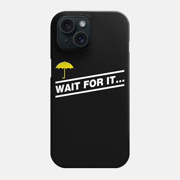 Wait for it Phone Case by NathanielF