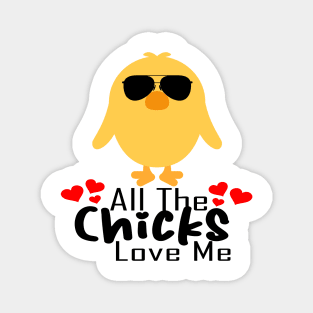 All the chicks love me Magnet