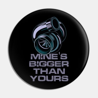 Mines Bigger Than Yours Turbo Design Pin