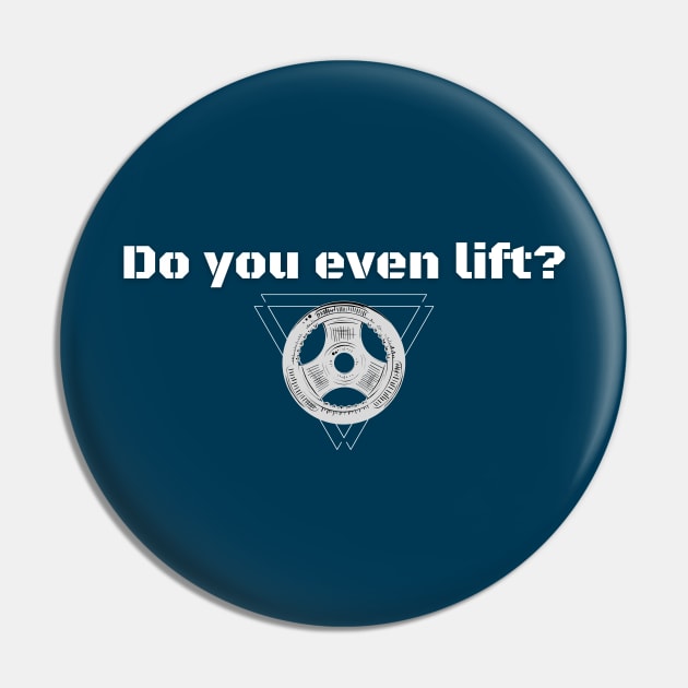 Do you even lift? - Powerlifting Pin by High Altitude