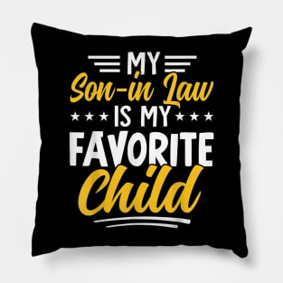 My Son In Law Is My Favorite Child Pillow