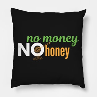 no money no honey Pillow