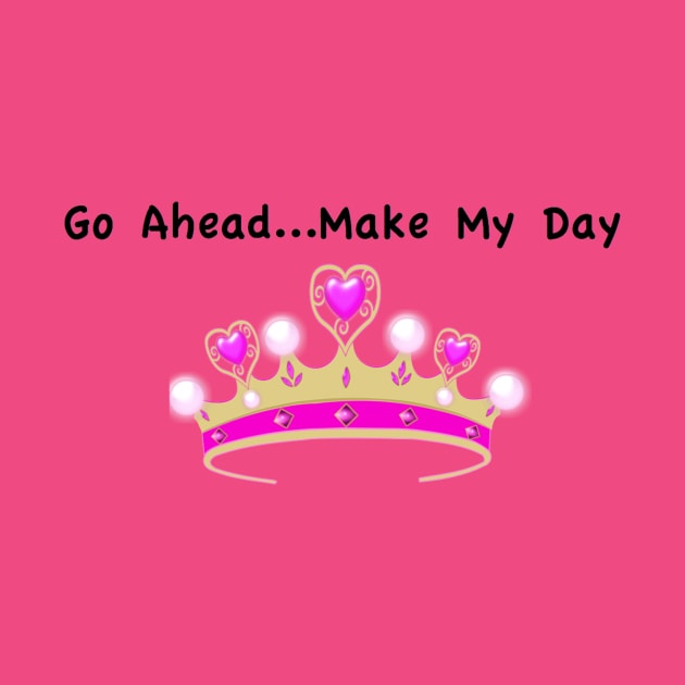 Go Ahead Make...Make My Day by Humoratologist