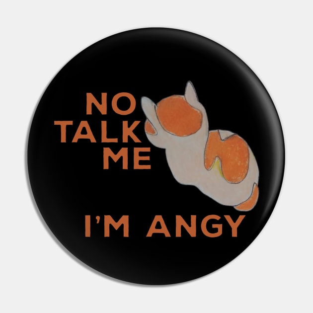 No Talk Me I'm Angy Cat Meme Pin by DiegoCarvalho