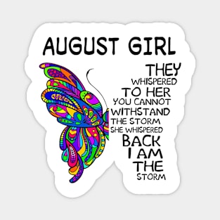 Butterfly August Girl I Am The Storm Magnet