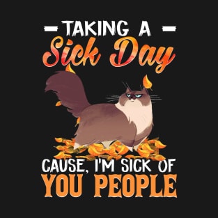 Taking A Sick Day I'm Sick Of People  Funny Cat T-Shirt