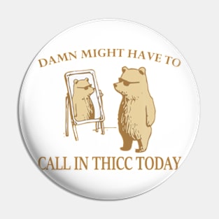 Damn might have to call in thicc today Pin