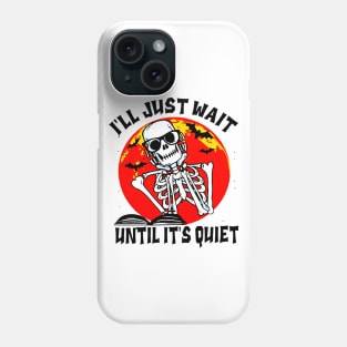 I'll Just Wait Until It's Quiet Blood Moon Skeleton Skull Teacher Halloween Phone Case