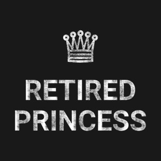 Retired Princess T-Shirt