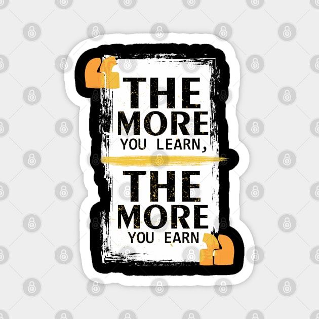 The More You Learn The More You Earn Magnet by Masahiro Lab