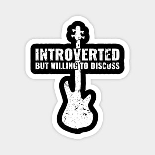 INTROVERTED BUT WILLING DISCUSS bass guitar for the best bass player Magnet