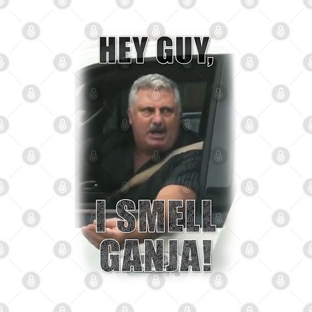 Hey Guy, I Smell Ganja! by MotoGirl