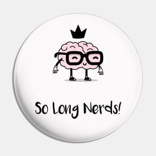 So Long Nerds! (Black) Pin