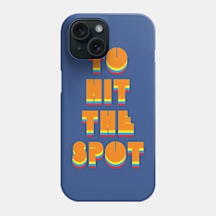 To hit the spot 1 Phone Case