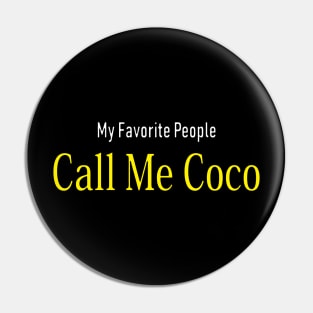 My Favorite People Call Me Coco Pin