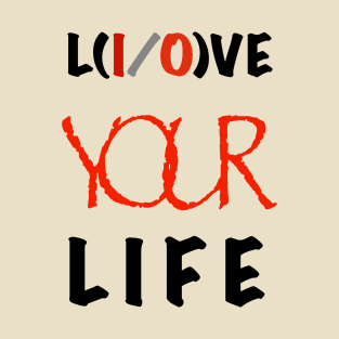 Live your life / love your life printed t-shirt clothing T-Shirt