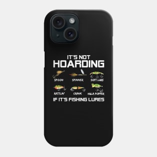It's Not Hoarding If It's Fishing Lures Funny Fishing Phone Case