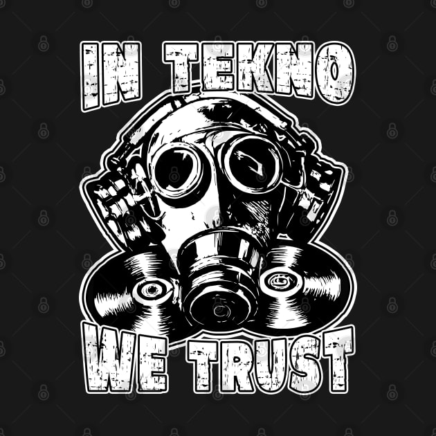 In Tekno We Trust by T-Shirt Dealer