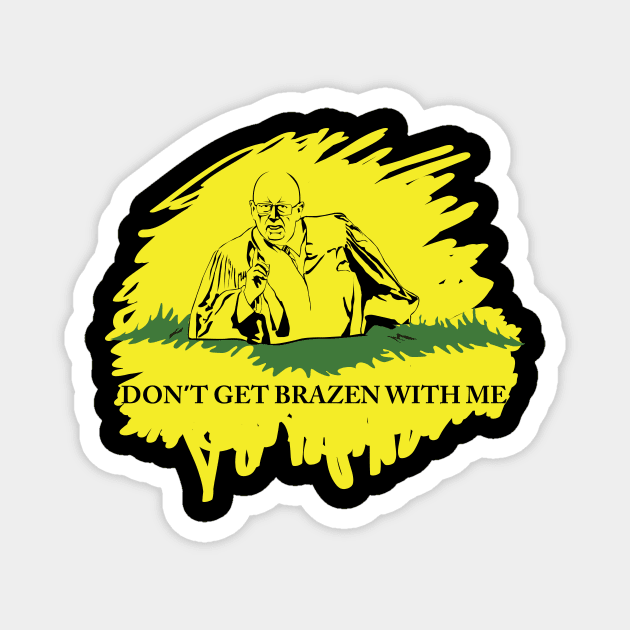 Don't Get Brazen With Me (Black variant) Magnet by Action Jackson