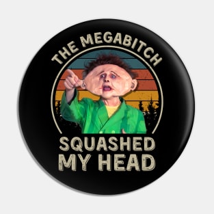 Squashed My Head, Drop Dead Fred Pin