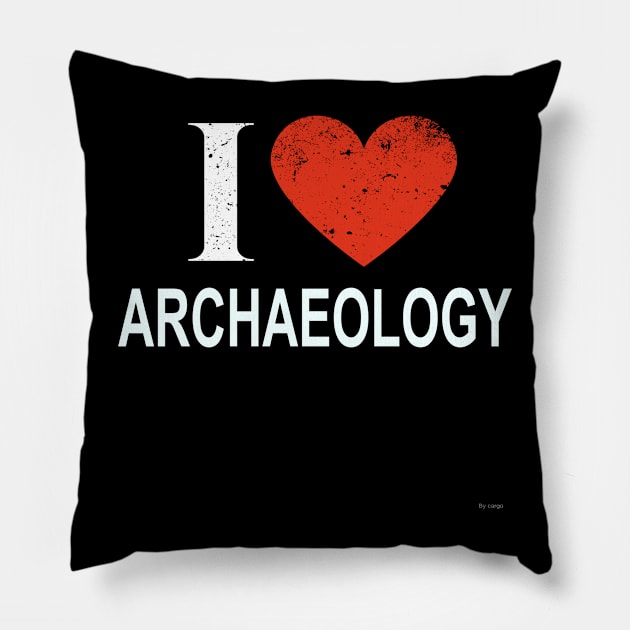 I Love Archaeology - Gift for Archaeologist in the field of Archaeology Pillow by giftideas