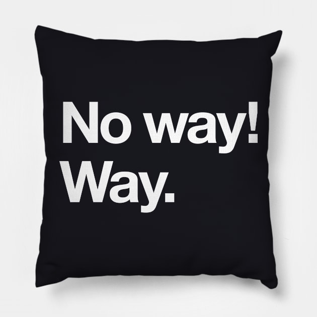 No way! Way. Pillow by Popvetica