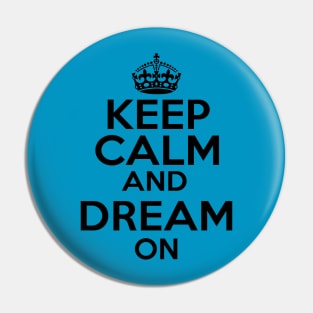 Keep Calm Dream On Pin